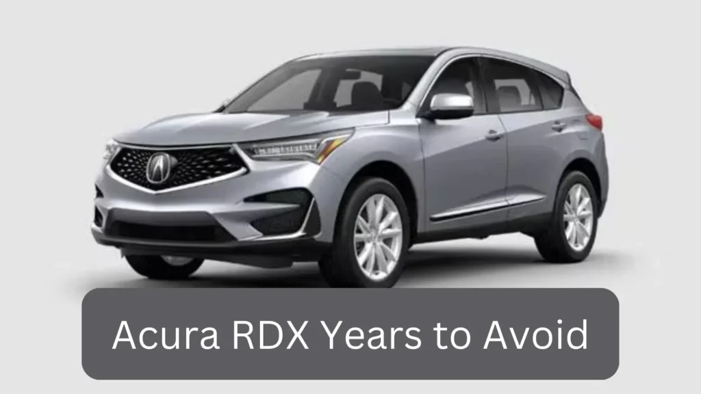 Acura RDX Years to Avoid