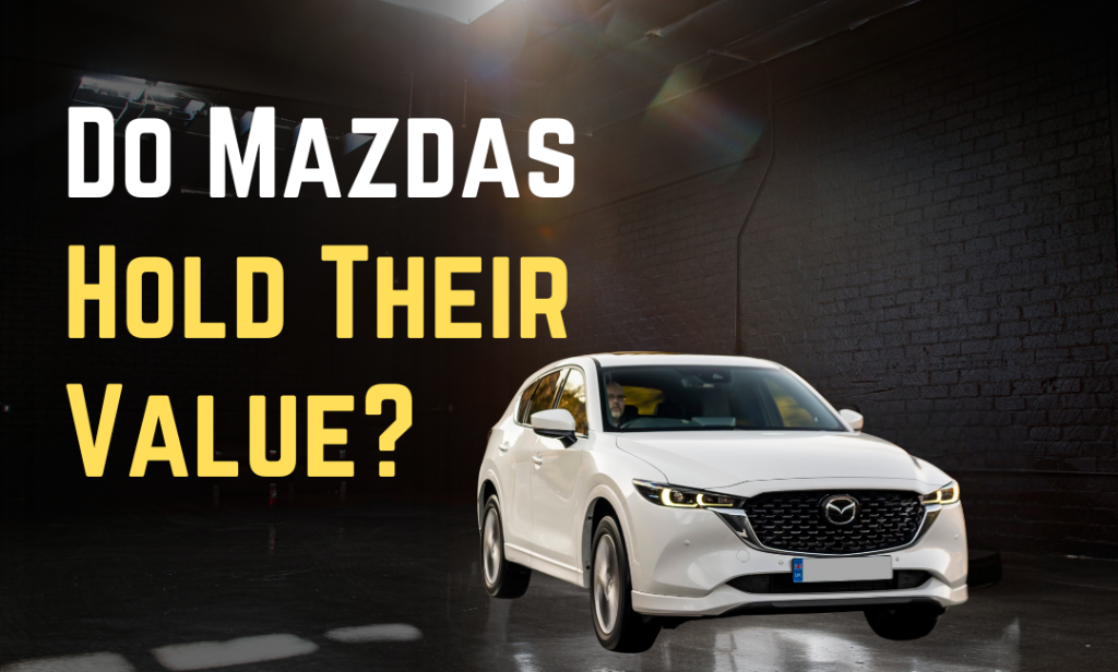 Do Mazdas Hold Their Value